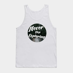 Never stop exploring Tank Top